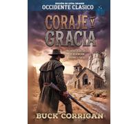 Coraje Y Gracia Edición en Letra Grande: Un Western Clásico