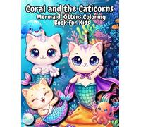 Coral and the Caticorns Mermaid Kittens Coloring Book for Kids: 50 Bold and Easy Magical Designs Featuring Adorable Cat Mermaids, Unicorn Kittens, ... More - Perfect for Boys and Girls Ages 4-8