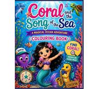 Coral and the Song of the Sea: A Sea Life Colouring Adventure for Kids Ages 3-8