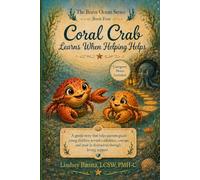 Coral Crab Learns When Helping Helps: A gentle story that helps parents guide young children toward confidence, courage, and trust in themselves through loving support (The Brave Ocean Series)