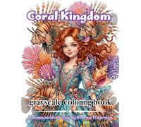 coral kingdom: 72 Enchanting Coloring Pages of Ocean Princesses, Coral Castles, Sea Creatures and Underwater Wonders