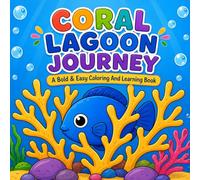 Coral Lagoon Journey: A Bold and Easy Coloring and Learning Book for Kids Aged 4-6 years- Explore Marine Creatures and Learn About Them Whilst Having Fun Coloring