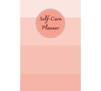 Coral Orange Cover: Self-Care Planner for daily reflection, planning, and restoring your inner peace, to help you stay on top of your physical and mental well-being, 120 pages, Size 6” x 9”.