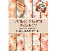Coral Peach Dreamy: Fabulous Shades of Coral Peach for Decoupage, Card Making, Mixed Media Crafts and Gift Wrapping