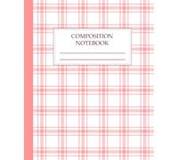 Coral Pink Tartan Plaid Composition Notebook College Ruled: Aesthetic Coral Pink Tartan Pattern Lined Journal | Cute Preppy Writing Notebook for School, Work, Women & Teens
