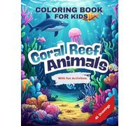 Coral Reef Animal Coloring Book: An aquatic adventure with fun activities! 40 coloring pages for kids ages 4-8