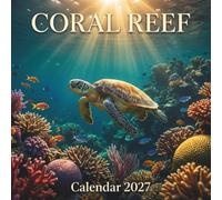 Coral Reef Calendar 2027: A Year of Underwater Majesty and Stunning Oceanic Photography for Marine Enthusiasts