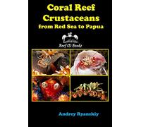 Coral Reef Crustaceans from Red Sea to Papua: Reef ID Books: 6 (Coral Reef Academy: Indo-Pacific Photo Guides)
