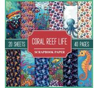 Coral Reef Life Scrapbook Paper: Ocean Themed Watercolor Pictures and Patterns Of Sea Life | Double-Sided 8.5" x 8.5" Paper | Scrapbooking, DIY Projects, Collages, Junk Journals