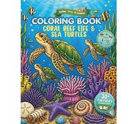 Coral Reef Life & Sea Turtles: Coloring Book - Vol. 7: A Fascinating Journey Through Coral Reefs and the World of Sea Turtles. (Ocean Explorers)