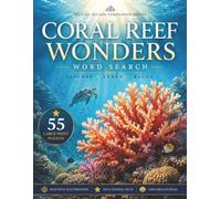 Coral Reef Wonders Word Search: Large Print Ocean & Marine Life Puzzle Book with 55 Educational Word Searches, Fascinating Coral Reef Facts, ... and Teens (Lark Penley Nature Escape Series)