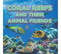 Coral Reefs and Their Animals Friends
