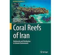 Coral Reefs of Iran: Biodiversity and Distribution in Extreme Environments: 22 (Coral Reefs of the World)