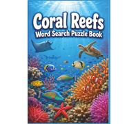 Coral Reefs Word Search Puzzle Book: 60 Relaxing Underwater Puzzles for Nature Lovers and Ocean Enthusiasts - Portable 6x9 Travel Size Activity Book ... & Wildlife Relaxing Word Search Series)