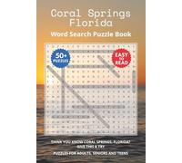 Coral Springs Florida Word Search Puzzle Book: Think you know Coral Springs, Florida? Give this a try. Puzzles for Adults, Seniors and Teens.