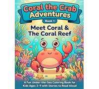 Coral the Crab Adventures #1: Meet Coral & The Coral Reef: A Cute Under the Sea Coloring Book for Kids Ages 3-9