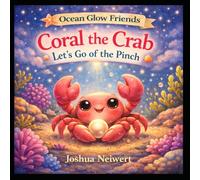 Coral the Crab Lets Go Of the Pinch (Ocean Glow Friends)