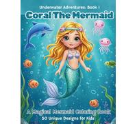 Coral the Mermaid: 50 Unique Mermaid and Friends Coloring Pages (Underwater Adventures)