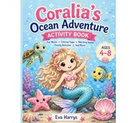 Coralia's Ocean Adventure Activity Book: Fun Mazes, Coloring Pages, Matching Games, Tracing Activities & More for Ages 4-8 (Magical Activity Books for girls Ages 4-8)