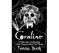 Coraline Trivia Book: A Collection Of Amazing Quizzes And Fun Facts Relaxing Quiz Activity Books For Adults Workbook