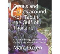 Corals and Fishes around Koh Tao in the Gulf of Thailand: A marine biology guide for use during a beginners dive course (Recreational Scuba Dive Education Series)
