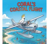 Coral's Coastal Flight (Wild Outback Tales: Kira and Friends)