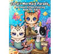 Coral's Mermaid Parade: A Coloring Book for Kids: 50 Bold and Easy Festival Designs Featuring Cat Mermaids, Caticorns, Parade Floats, Ocean Celebrations, and More - Perfect for Boys and Girls Ages 4-8