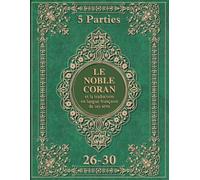 coran francais arabe: Le Noble Coran et la traduction en langue française de ses sens | Parties 26-30 | coran arabe francais grand format | gros caractères | couverture souple | coran vert