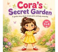 Cora's Secret Garden | A gentle story about private parts and body ownership: Learm about body ownership, good and bad touch and safe communication with parents | for ages 5 to 8