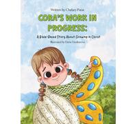 Cora's Work in Progress: A Bible-Based Story About Growing in Christ (The Cora Collection)
