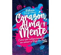 Corazón, Alma y Mente: Como ser intencionales en amar a Dios con todo