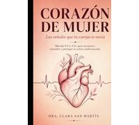 Corazón de Mujer: Las Señales que tu Cuerpo te Envía: Método P.U.L.S.O. para Reconocer, Entender y Proteger tu Salud Cardiovascular en la Perimenopausia y Menopausia (Colección Salud de la Mujer)