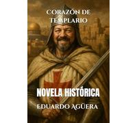 Corazón de templario: Novela histórica llena de aventuras, en tiempos de la Tercera Cruzada. Templarios, conflictos y acción en Jerusalén. Lectores de 11 a 18 años. (Novelas interesantes del autor)