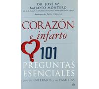 Corazón e infarto: 101 preguntas esenciales para los enfermos y sus familias (Psicología y salud)