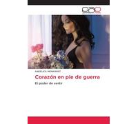 Corazón en pie de guerra: El poder de sentir
