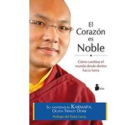 CORAZON ES NOBLE, EL: COMO CAMBIAR EL MUNDO DESDE DENTRO HACIA FUERA (ESPIRITUALIDAD)