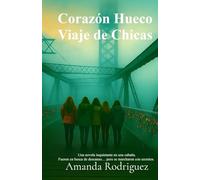 Corazón Hueco Viaje de Chicas: Una novela inquietante en una cabaña. Fueron en busca de descanso... pero se marcharon con secretos.