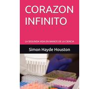 CORAZON INFINITO: LA SEGUNDA VIDA EN MANOS DE LA CIENCIA