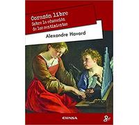 Corazón Libre. Sobre La Educación De Los Sentimientos (Persona y Cultura)
