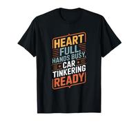 Corazón Manos Llenas Coche Ocupado Tinkering Ready Mecánico Camiseta