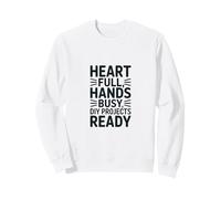 Corazón Manos Llenas Ocupado Proyectos DIY Listo Sudadera