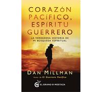 Corazón pacifico, espíritu guerrero: La verdadera historia de mi búsqueda espiritual (SIN COLECCION)