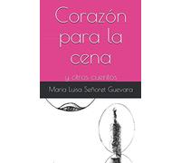 Corazón para la cena: y otros cuentos