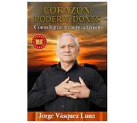 CORAZÓN PODER Y DONES: COMO LOGRAR TU AUTOSANACIÓN