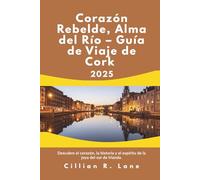 Corazón Rebelde, Alma del Río - Guía de Viaje de Cork 2025: Descubre el corazón, la historia y el espíritu de la joya del sur de Irlanda