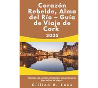 Corazón Rebelde, Alma del Río - Guía de Viaje de Cork 2025: Descubre el corazón, la historia y el espíritu de la joya del sur de Irlanda