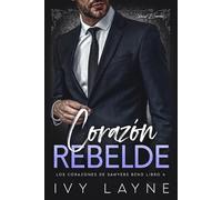 Corazón Rebelde: Un Romance de Multimillonarios (Los Corazones de Sawyers Bend)