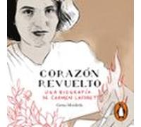 Corazón Revuelto. Una Biografía De Carmen Laforet (audiolibro)