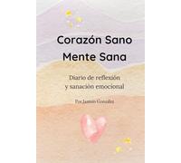 Corazón Sano. Mente Sana - Edición a Color: Diario de reflexión y sanación emocional (Diarios y planificadores)