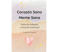 Corazón Sano. Mente Sana - Edición a Color: Diario de reflexión y sanación emocional (Diarios y planificadores)